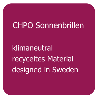    
   CHPO Sonnenbrillen
   
   klimaneutral
   recyceltes Material
   designed in Sweden